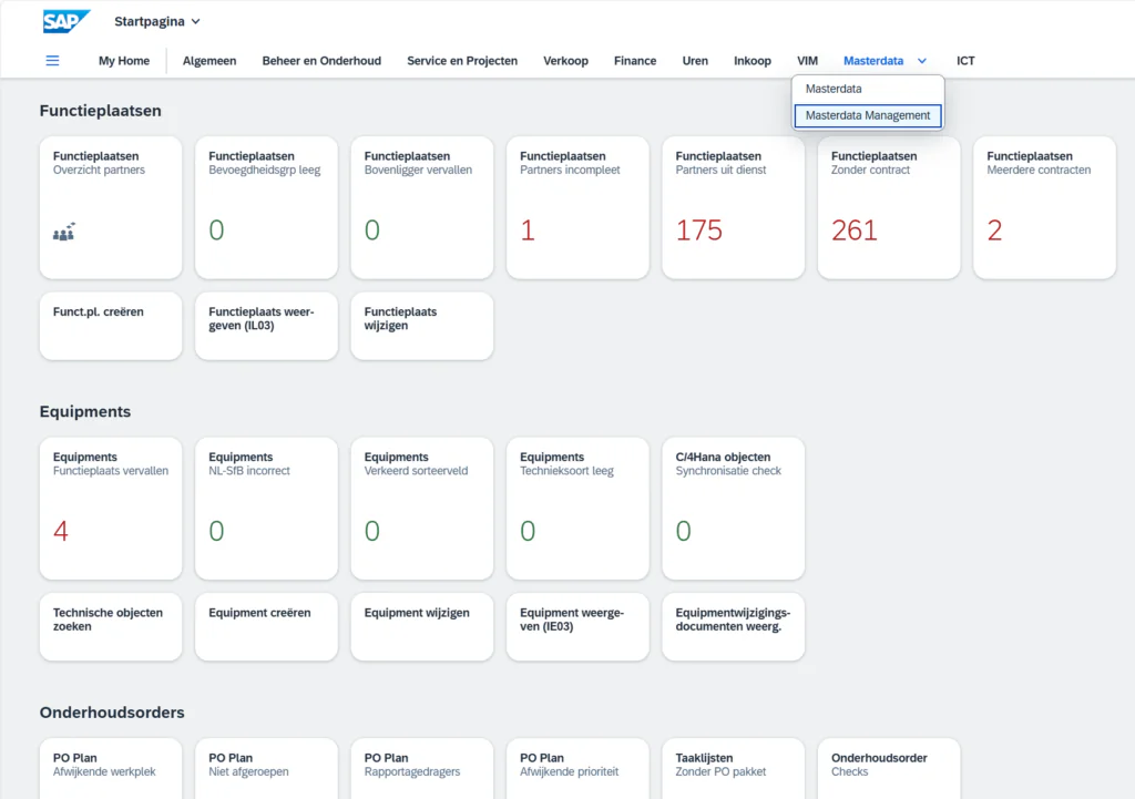 A SAP Fiori dashboard displays "Functieplaatsen", "Equipments", and "Onderhoudsorders" metrics, with a "Masterdata Management" dropdown open. This SAP technology interface provides asset management operational insights. Text: SAP Startpagina, My Home, Algemeen, Beheer en Onderhoud, Service en Projecten, Verkoop, Finance, Uren, Inkoop, VIM, Masterdata, ICT, Masterdata, Masterdata Management. Functieplaatsen: Overzicht partners, Bevoegdheidsgrp leeg (0), Bovenligger vervallen (0), Partners incompleet (1), Partners uit dienst (175), Zonder contract (261), Meerdere contracten (2), Funct.pl. creëren, Functieplaats weer-geven (IL03), Functieplaats wijzigen. Equipments: Functieplaats vervallen (4), NL-SfB incorrect (0), Verkeerd sorteerveld (0), Technieksoort leeg (0), C/4Hana objecten Synchronisatie check (0), Technische objecten zoeken, Equipment creëren, Equipment wijzigen, Equipment weerge-ven (IE03), Equipmentwijzigings-documenten weerg. Onderhoudsorders: PO Plan Afwijkende werkplek, PO Plan Niet afgeroepen, PO Plan Rapportagedragers, PO Plan Afwijkende prioriteit, Taaklijsten Zonder PO pakket, Onderhoudsorder Checks.