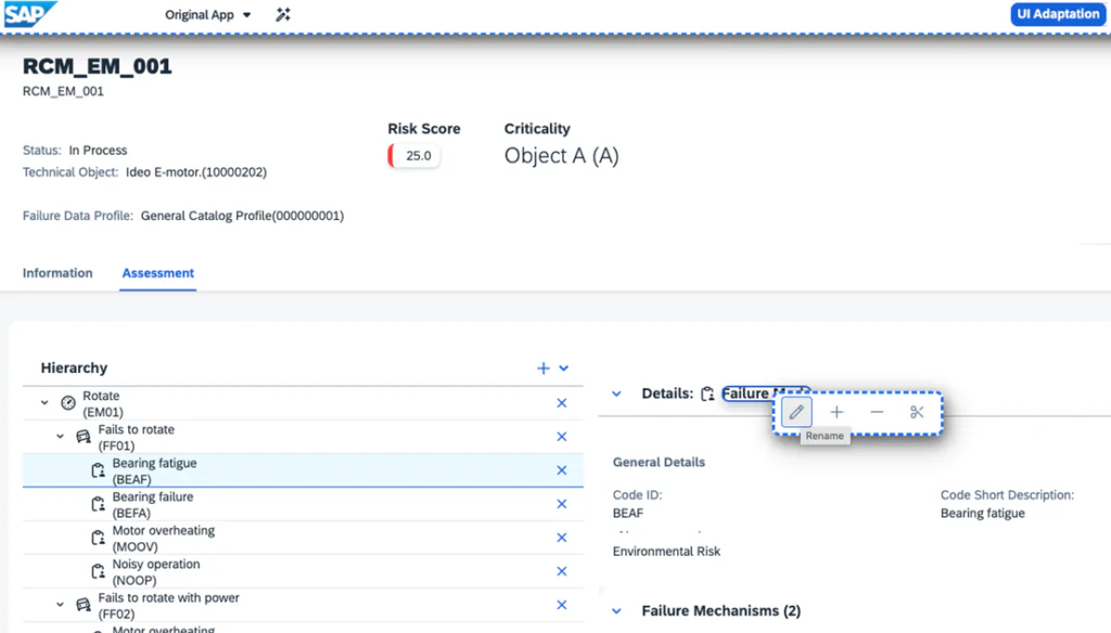 Een SAP-software-interface toont asset management-gegevens waarbij een gebruiker een 'Failure Mode'-item selecteert en hernoemt in een hiërarchisch overzicht van technische objecten en faalmechanismen. **Tekst:** SAP Original App UI Adaptation RCM_EM_001 RCM_EM_001 Risk Score 25.0 Criticality Object A (A) Status: In Process Technical Object: Ideo E-motor.(10000202) Failure Data Profile: General Catalog Profile(000000001) Information Assessment Hierarchy Rotate (EM01) Fails to rotate (FF01) Bearing fatigue (BEAF) Bearing failure (BEFA) Motor overheating (MOOV) Noisy operation (NOOP) Fails to rotate with power (FF02) Motor overheating Details: Failure Mode Rename General Details Code ID: BEAF Environmental Risk Failure Mechanisms (2) Code Short Description: Bearing fatigue