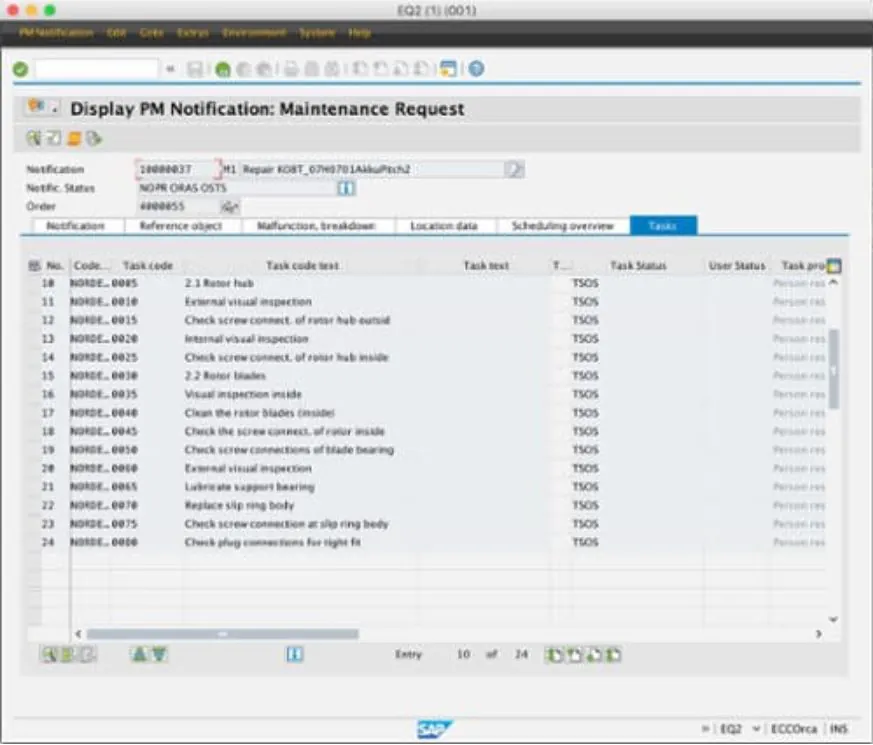 Een SAP-technologie interface geeft een takenlijst voor onderhoud weer in een overzichtelijk venster, wat essentieel is voor efficiënt asset management en de organisatie van complexe technische werkzaamheden. Tekst: EQ2 (1) (001) PM Notification Edit Goto Extras Environment System Help Display PM Notification: Maintenance Request Notification 10000037 M1 Repair KOBT_07H0701AkkuPitch2 Notif. Status NOPR ORAS OSTS Order 4000055 Notification Reference object Malfunction, breakdown Location data Scheduling overview Tasks No. Code Task code Task code text Task text T... Task Status User Status Task pro 10 NORDE...0005 2.1 Rotor hub TSOS 11 NORDE...0010 External visual inspection TSOS 12 NORDE...0015 Check screw connect. of rotor hub outsid TSOS 13 NORDE...0020 Internal visual inspection TSOS 14 NORDE...0025 Check screw connect. of rotor hub inside TSOS 15 NORDE...0035 2.2 Rotor blades TSOS 16 NORDE...0035 Visual inspection inside TSOS 17 NORDE...0040 Clean the rotor blades (inside) TSOS 18 NORDE...0045 Check the screw connect. of rotor inside TSOS 19 NORDE...0050 Check screw connections of blade bearing TSOS 20 NORDE...0060 External visual inspection TSOS 21 NORDE...0065 Lubricate support bearing TSOS 22 NORDE...0070 Replace slip ring body TSOS 23 NORDE...0075 Check screw connection at slip ring body TSOS 24 NORDE...0080 Check plug connections for tight fit TSOS Entry 10 of 24 EQ2 - ECCOrca INS