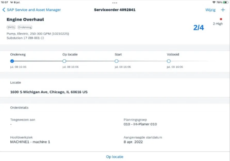 Een tabletinterface voor asset management toont details van serviceorder 4092841 "Engine Overhaul", inclusief status, tijdlijn en locatiegegevens, gepresenteerd in een helder, zakelijk overzichtsscherm. Tekst in de afbeelding: 16:07 Vr 8 jul. < SAP Service and Asset Manager Serviceorder 4092841 Wijzig + Engine Overhaul SM01 Onderweg 2/4 2-High Pump, Electric, 250-300 GPM (10210225) Substation 17 (88-001-1) Onderweg Op locatie Start Voltooid jul. 08 16:06 jul. 08 16:06 jul. 08 16:06 jul. 08 16:06 Locatie 1600 S Michigan Ave, Chicago, IL 60616 US Orderdetails Toegewezen aan - Planningsgroep 010 - IH-Planer 010 Hoofdwerkplek MACHINE1 - machine 1 Aangevraagde startdatum 8 apr. 2022 Op locatie