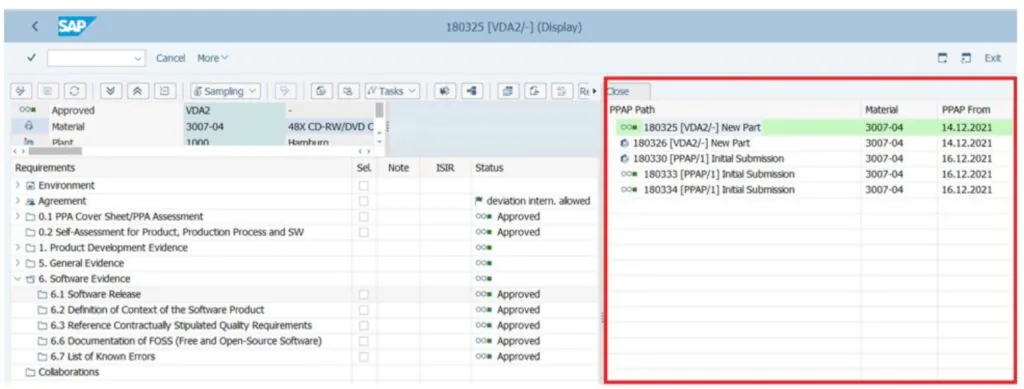 SAP-software toont een tabel met PPAP-paden voor asset management, waarbij geselecteerde materialen en datums in een overzichtelijke interface worden weergegeven. Tekst in de afbeelding: < SAP 180325 [VDA2/-] (Display) Cancel More Sampling Tasks Approved VDA2 Material 3007-04 48X CD-RW/DVD C Plant 1000 Hamburg Requirements Sel. Note ISIR Status Environment Agreement 0.1 PPA Cover Sheet/PPA Assessment deviation intern. allowed Approved 0.2 Self-Assessment for Product, Production Process and SW Approved 1. Product Development Evidence 5. General Evidence 6. Software Evidence 6.1 Software Release Approved 6.2 Definition of Context of the Software Product Approved 6.3 Reference Contractually Stipulated Quality Requirements Approved 6.6 Documentation of FOSS (Free and Open-Source Software) Approved 6.7 List of Known Errors Approved Collaborations Close PPAP Path Material PPAP From 180325 [VDA2/-] New Part 3007-04 14.12.2021 180326 [VDA2/-] New Part 3007-04 14.12.2021 180330 [PPAP/1] Initial Submission 3007-04 16.12.2021 180333 [PPAP/1] Initial Submission 3007-04 16.12.2021 180334 [PPAP/1] Initial Submission 3007-04 16.12.2021